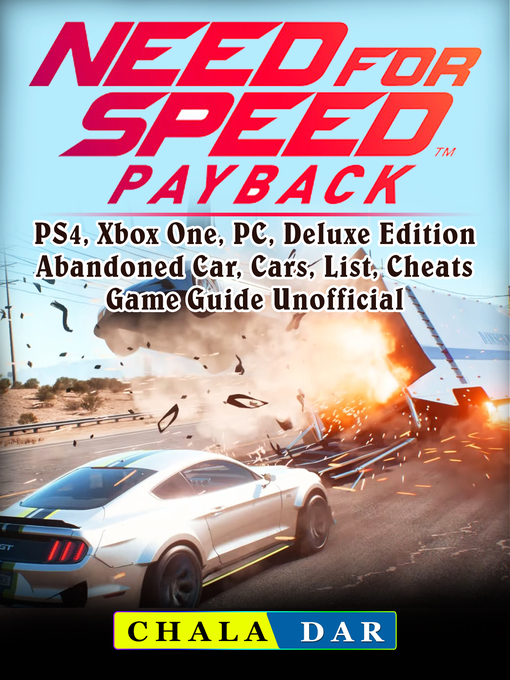 Title details for Need for Speed Payback, PS4, Xbox One, PC, Deluxe Edition, Abandoned Car, Cars, List, Cheats, Game Guide Unofficial by Chala Dar - Available